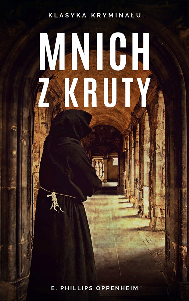Okładka książki Mnich z Kruty - E. Phillips Oppenheim