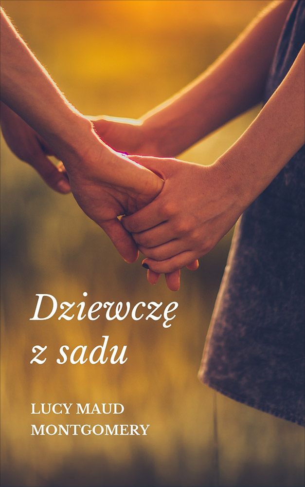 Okładka książki Dziewczę z sadu - Lucy Maud Montgomery
